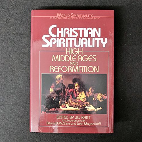 Christian Spirituality V02: High MiddleAges and Reformation (World Spirituality)