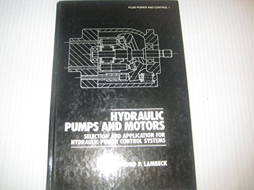 Hydraulic Pumps and Motors: Selection and Application for Hydraulic Power Control Systems