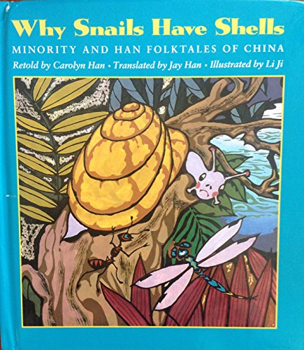 Why Snails Have Shells: Minority and Han Folktales from China (A Kolowalu Book)