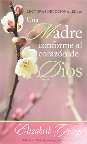 Lecturas devocionales para una madre conforme al corazón de Dios (Spanish Edition)