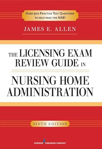 The Licensing Exam Review Guide in Nursing Home Administration, 6th Edition