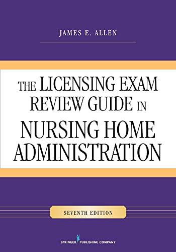 The Licensing Exam Review Guide in Nursing Home Administration, Seventh Edition