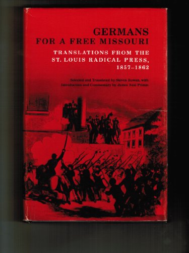 Germans for a Free Missouri: Translations from the St. Louis Radical Press, 1857-1862 (English and German Edition)