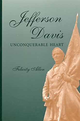 Jefferson Davis: Unconquerable Heart (Shades of Blue and Gray)