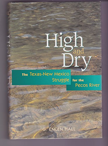 High and Dry: The Texas-New Mexico Struggle for the Pecos River