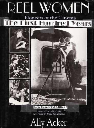 Reel Women: Pioneers of the Cinema, 1896 to the Present