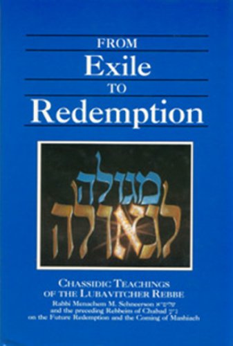 Cover of From Exile to Redemption: Chassidic Teachings of the Lubavitcher Rebbe Rabbi Menachem M. Schneerson and the Preceding Rebbeim of Chabad on the Future Redemption and the Coming of Mashiach by Rabbi Alter Eliyahu Friedman, hardcover Book