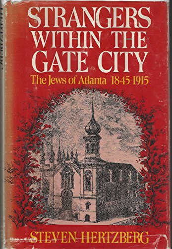 Strangers Within the Gate City: The Jews of Atlanta, 1845-1915