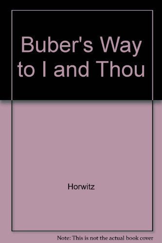 Buber's Way to "I and Thou": The Development of Martin Buber's Thought and His "Religion As Presence" Lectures