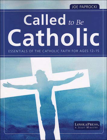 Called to Be a Catholic - Essentials of the Catholic Faith for Ages 12 - 15