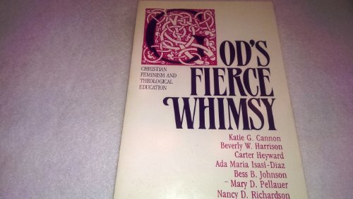 God's Fierce Whimsy: Christian Feminism and Theological Education