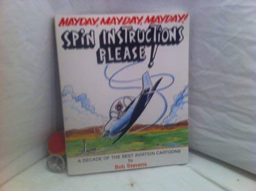 Mayday, Mayday, Mayday! Spin Instructions Please: A Decade of the Best Aviation Cartoons