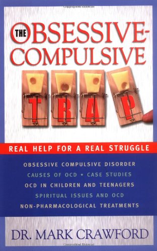 The Obsessive-Compulsive Trap: Real Help for a Real Disorder