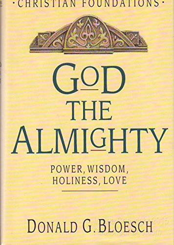 God the Almighty: Power, Wisdom, Holiness, Love (Christian Foundations)