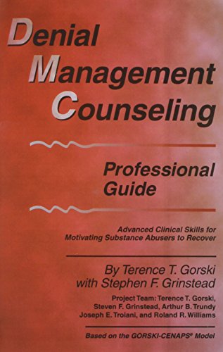 Denial Management Counseling Professional Guide: Advanced Clinical Skills for Motivating Substance Abusers to Recover