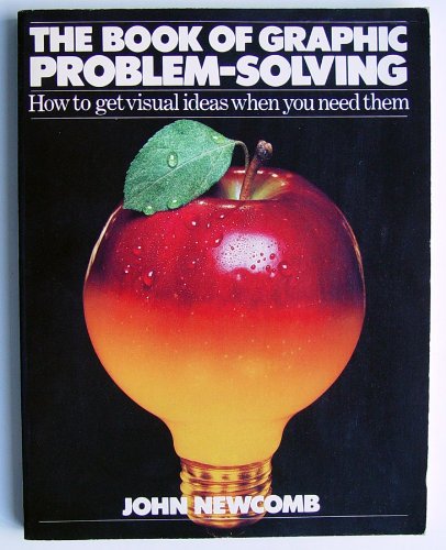 The Book of Graphic Problem-Solving: How to Get Visual Ideas When You Need Them (The Bowker Graphics Library. Bowker Design Series)