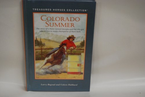 Colorado Summer: The Story of a Paint Named Georgia and the City Girl Who Strives to Make Champions of Them Both (Treasured Horses Collection)