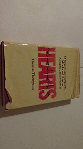 Hearts; of Surgeons and Transplants, Miracles and Disasters along the Cardiac Frontier