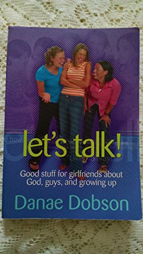 Let's Talk!: Good Stuff for Girlfriends about God, Guys, and Growing Up