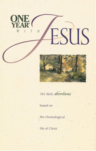 One Year With Jesus: 365 Daily Devotions based on the Chronological Life of Christ