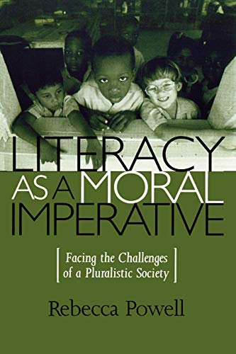 Literacy as a Moral Imperative: Facing the Challenges of a Pluralistic Society (Culture and Education Series)
