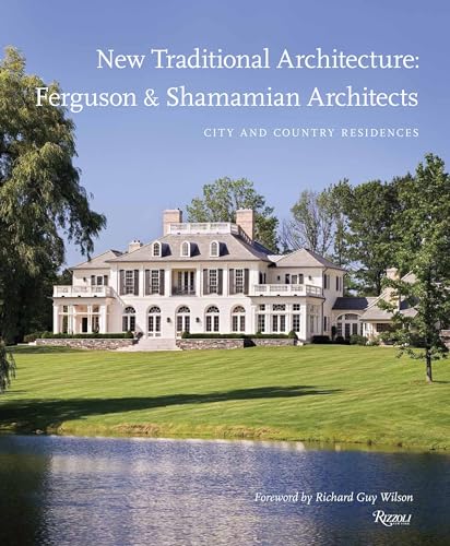 New Traditional Architecture: Ferguson & Shamamian Architects: City and Country Residences