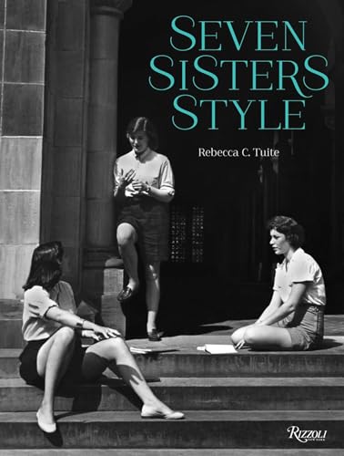 Seven Sisters Style: The All-American Preppy Look - by Tuite, Rebecca C. - Hardcover