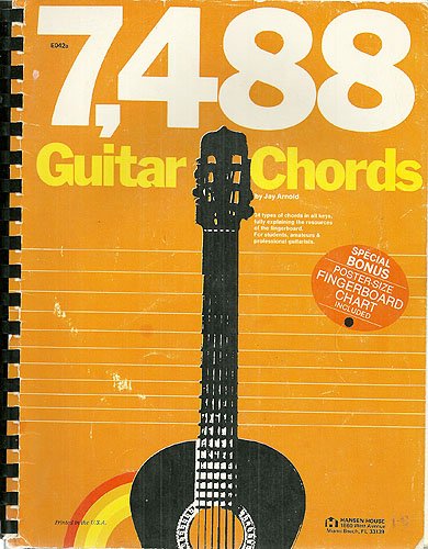 7,488 Guitar Chords: 34 types of chords in all keys, fully explaining the resources of the fingerboard