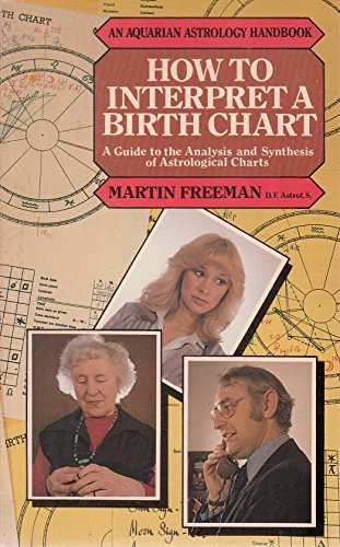 How to Interpret a Birth Chart: A Guide to the Analysis and Synthesis of Astrological Charts