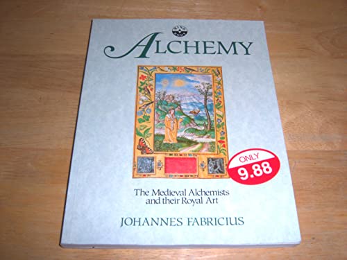 Cover of Alchemy: The Medieval Alchemists and Their Royal Art by Fabricius, Johannes, paperback Book