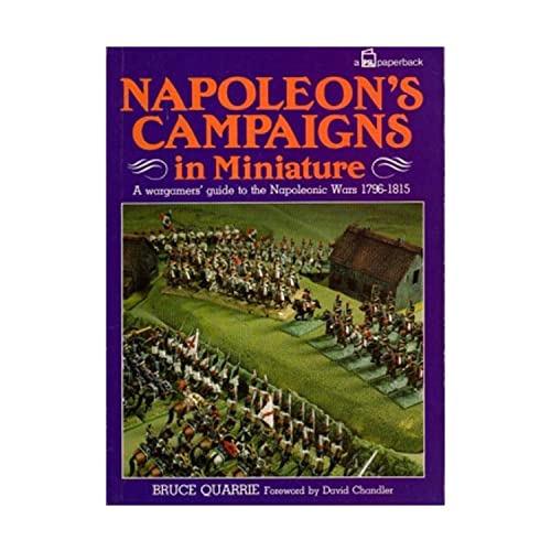 Napoleon's campaigns in miniature: A wargamers' guide to the Napoleonic Wars, 1796-1815