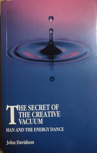The Secret of the Creative Vacuum: Man and the Energy Dance