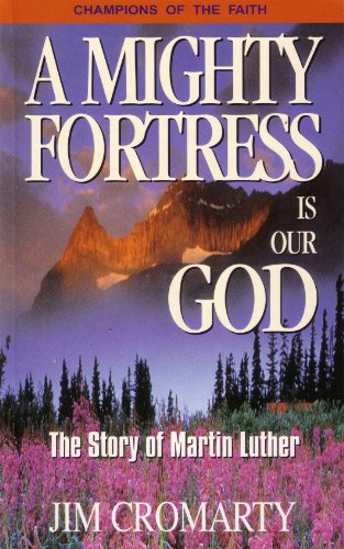 A Mighty Fortress Is Our God -the Story of Martin Luther