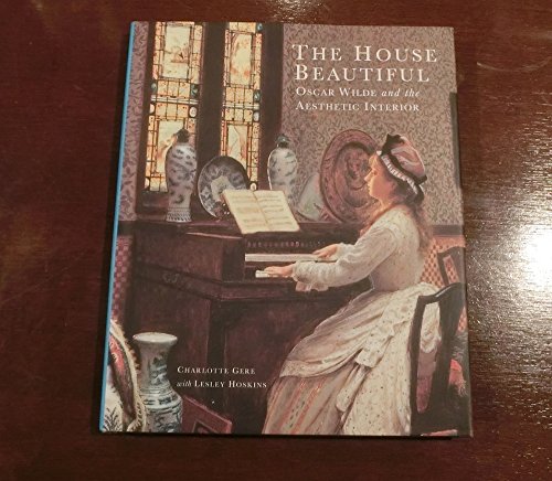 The House Beautiful: Oscar Wilde and the Aesthetic Interior