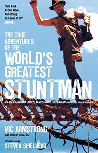The True Adventures of the World's Greatest Stuntman: My Life as Indiana Jones, James Bond, Superman and Other Movie Heroes