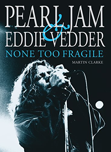 PEARL JAM AND EDDIE VEDDER: None Too Fragile