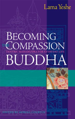 Becoming the Compassion Buddha: Tantric Mahamudra for Everyday Life