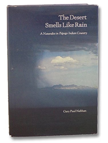 Desert Smells Like Rain: A Naturalist in Papago Indian Country