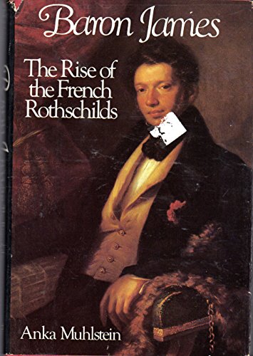 Baron James: The Rise of the French Rothschilds