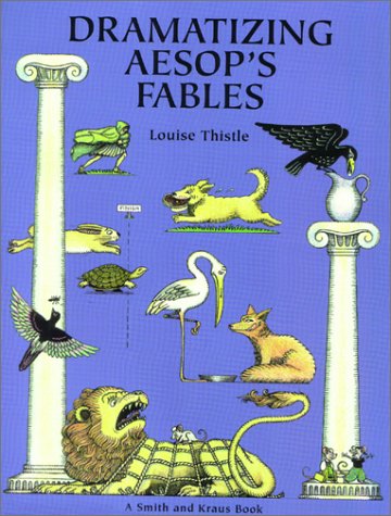 Dramatizing Aesops Fables: Creative Scripts for the Elementary Classroom