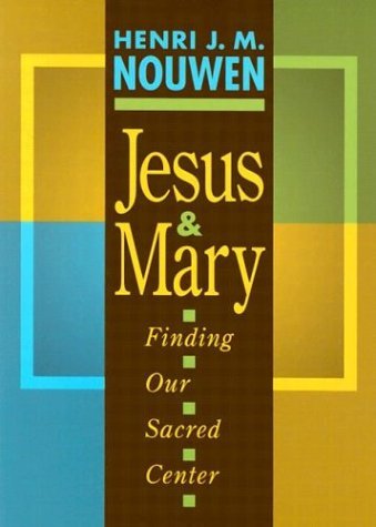 Jesus and Mary: Finding Our Sacred Center