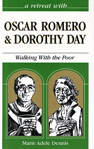 A Retreat With Oscar Romero and Dorothy Day: Walking with the Poor