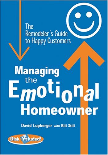 Cover of Managing the Emotional Homeowner: The Remodeler's Guide to Happy Customers by Still, Bill, paperback Book