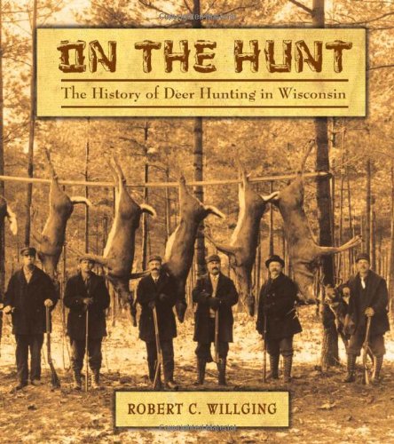 On the Hunt: The History of Deer Hunting in Wisconsin