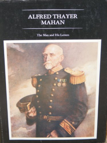 Alfred Thayer Mahan: The Man and His Letters