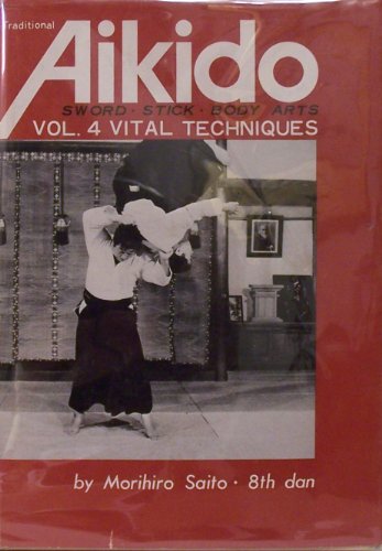 Traditional Aikido: Vital Techniques v. 4 (Japanese and English Edition)
