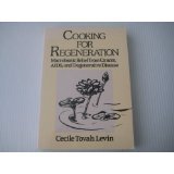 Cooking for Regeneration: Macrobiotic Relief from Cancer, AIDS, And Degenerative Disease