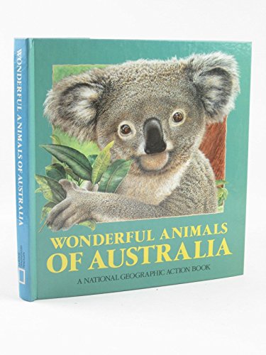 Wonderful Animals of Australia (National Geographic Action Book)