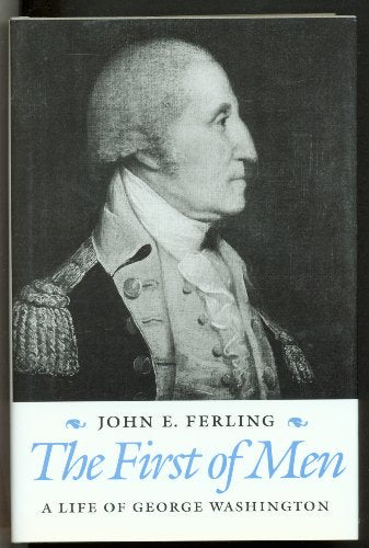 The First of Men: A Life of George Washington