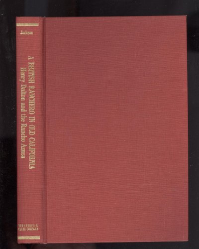 The British Ranchero in Old California: The Life and Times of Henry Dalton and the Rancho Azusa (Western Frontiersmen Series)